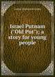 Israel Putnam ("Old Put"); a story for young people, Louise Hasbrouck Zimm 