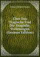 Uber Das Tragische Und Die Tragodie, Vorlesungen (German Edition), Robert Zimmermann 