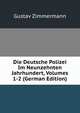 Die Deutsche Polizei Im Neunzehnten Jahrhundert, Volumes 1-2 (German Edition), Gustav Zimmermann 