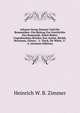 Johann Georg Zimmer Und Die Romantiker: Ein Beitrag Zur Geschichte Der Romantik, Nebst Bisher Ungedruckten Briefen Von Arnim, Bockh, Brentano, Gorres, . L. Tieck, De Wette, U. A. (German Edition), Heinrich W. B. Zimmer 