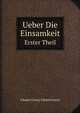 Ueber Die Einsamkeit. Erster Theil, Johann Georg Zimmermann 