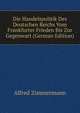 Die Handelspolitik Des Deutschen Reichs Vom Frankfurter Frieden Bis Zur Gegenwart (German Edition), Alfred Zimmermann 