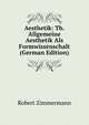 Aesthetik: Th. Allgemeine Aesthetik Als Formwissenschalt (German Edition), Robert Zimmermann 
