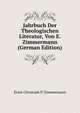 Jahrbuch Der Theologischen Literatur, Von E. Zimmermann (German Edition), Ernst Christoph P. Zimmermann 