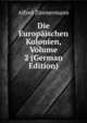 Die Europaischen Kolonien, Volume 2 (German Edition), Alfred Zimmermann 