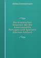 Die Eropaischen Kolonien: Bd. Die Kolonialpolitik Portugals Und Spaniens (German Edition), Alfred Zimmermann 