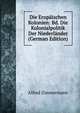 Die Eropaischen Kolonien: Bd. Die Kolonialpolitik Der Niederlander (German Edition), Alfred Zimmermann 