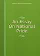 An Essay On National Pride, Johann Georg Zimmermann 