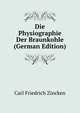 Die Physiographie Der Braunkohle (German Edition), Carl Friedrich Zincken 