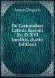 De Carminibus Latinis Saeculi Xv. Et XVI Ineditis. (Latin Edition), Anton Zingerle 
