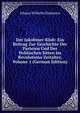 Der Jakobiner-Klub: Ein Beitrag Zur Geschichte Der Parteien Und Der Politischen Sitten Im Revolutions-Zeitalter, Volume 1 (German Edition), Johann Wilhelm Zinkeisen 