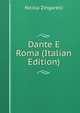 Dante E Roma (Italian Edition), Nicola Zingarelli 
