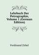 Lehrbuch Der Petrographie, Volume 1 (German Edition), Ferdinand Zirkel 