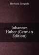 Johannes Huber (German Edition), Eberhard Zirngiebl 
