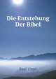 Die Entstehung Der Bibel, Emil Zittel 