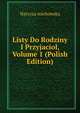 Listy Do Rodziny I Przyjaciol, Volume 1 (Polish Edition), Narcyza michowska 
