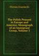 The Polish Peasant in Europe and America: Monograph of an Immigrant Group, Volume 3, Florian Znaniecki 