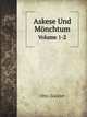 Askese Und Mnchtum. Volume 1-2, Otto Zockler 