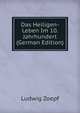 Das Heiligen-Leben Im 10. Jahrhundert (German Edition), Ludwig Zoepf 