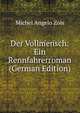 Der Vollmensch: Ein Rennfahrerroman (German Edition), Michel Angelo Zois 