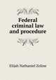 Federal criminal law and procedure, Elijah Nathaniel Zoline 
