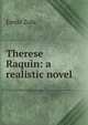 Therese Raquin: a realistic novel, Zola, Emile, 1840-1902 
