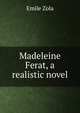 Madeleine Ferat, a realistic novel, Zola, Emile, 1840-1902 