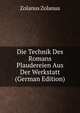 Die Technik Des Romans Plaudereien Aus Der Werkstatt (German Edition), Zolanus Zolanus 
