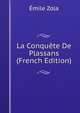 La Conquete De Plassans (French Edition), Zola, Emile, 1840-1902 