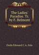 The Ladies' Paradise. Tr. by F. Belmont, ?mile ?douard C.A. Zola 