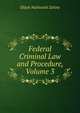 Federal Criminal Law and Procedure, Volume 3, Elijah Nathaniel Zoline 