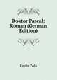Doktor Pascal: Roman (German Edition), Zola, Emile, 1840-1902 