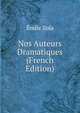 Nos Auteurs Dramatiques (French Edition), Zola, Emile, 1840-1902 