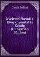 Nyelvemlekeink a Konyvnyomtatas Koraig (Hungarian Edition), Gyula Zolnai 