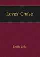 Loves' Chase, Zola, Emile, 1840-1902 