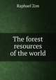 The forest resources of the world, Raphael Zon 