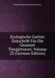 Zoologische Garten: Zeitschrift Fur Die Gesamte Tiergartnerei, Volume 23 (German Edition), Verband Deutscher Zoodirektoren 