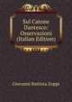 Sul Catone Dantesco: Osservazioni (Italian Edition), Giovanni Battista Zoppi 