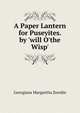 A Paper Lantern for Puseyites. by 'will O'the Wisp'., Georgiana Margaritta Zornlin 