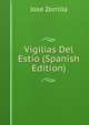 Vigilias Del Estio (Spanish Edition), Jose Zorrilla 