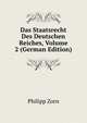 Das Staatsrecht Des Deutschen Reiches, Volume 2 (German Edition), Philipp Zorn 
