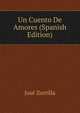 Un Cuento De Amores (Spanish Edition), Jose Zorrilla 