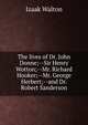 The lives of Dr. John Donne;--Sir Henry Wotton;--Mr. Richard Hooker;--Mr. George Herbert;--and Dr. Robert Sanderson, Walton Izaak 
