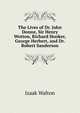 The Lives of Dr. John Donne, Sir Henry Wotton, Richard Hooker, George Herbert, and Dr. Robert Sanderson, Walton Izaak 