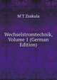 Wechselstromtechnik, Volume 1 (German Edition), M T Zsakula 