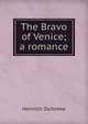 The Bravo of Venice; a romance, Heinrich Zschokke 