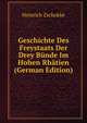 Geschichte Des Freystaats Der Drey Bunde Im Hohen Rhatien (German Edition), Heinrich Zschokke 