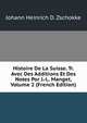 Histoire De La Suisse. Tr. Avec Des Additions Et Des Notes Por J.-L. Manget, Volume 2 (French Edition), Johann Heinrich D. Zschokke 