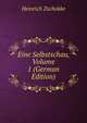 Eine Selbstschau, Volume 1 (German Edition), Heinrich Zschokke 