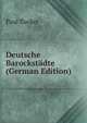 Deutsche Barockstadte (German Edition), Paul Zucker 